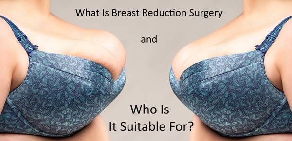 What is a Breast Reduction Surgery?
