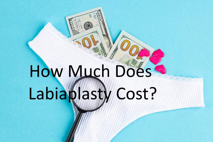 How Much Does Labiaplasty Cost?