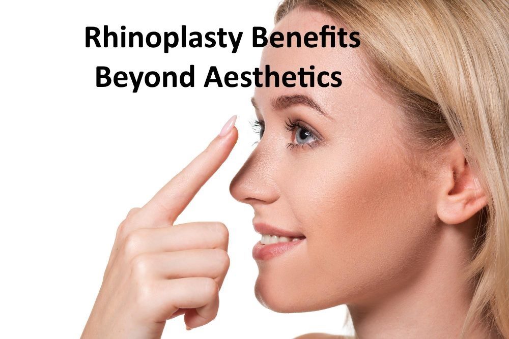 Rhinoplasty Benefits: Beyond Aesthetics
