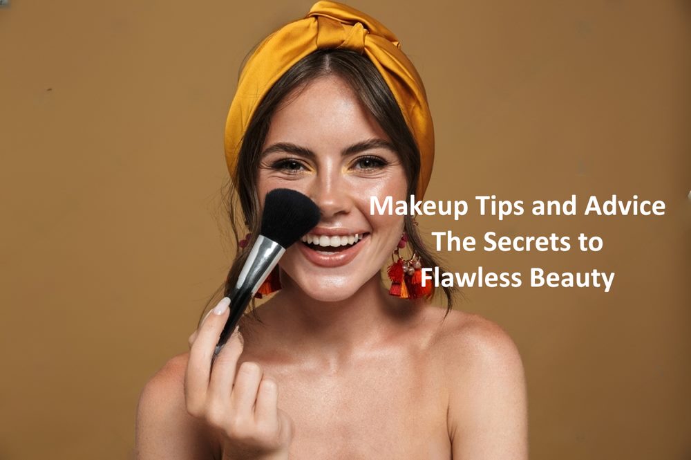 Makeup Tips and Advice: The Secrets to Flawless Beauty